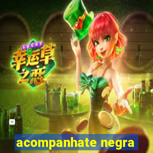 acompanhate negra